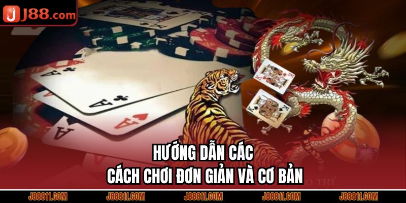 Hướng dẫn các cách chơi đơn giản và cơ bản