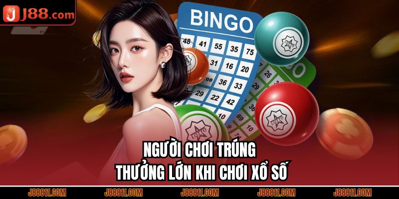 Người chơi trúng thưởng lớn khi chơi xổ số